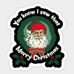 You Know I Saw That Santa Face Merry Christmas Sticker